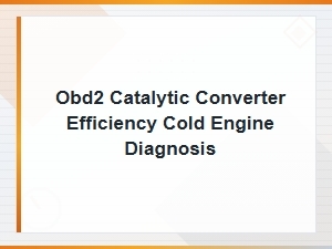 Obd2 Catalytic Converter Efficiency Cold Engine Diagnosis Guide
