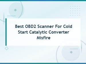 Best Obd2 Scanner for Cold Start Catalytic Converter Misfire Diagnosis