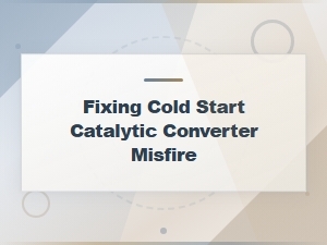 Cold Start Catalytic Converter Misfire Causes and Fixes