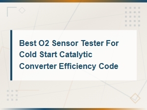 Best O2 Sensor Tester for Cold Start Catalytic Converter Efficiency Code Troubleshooting